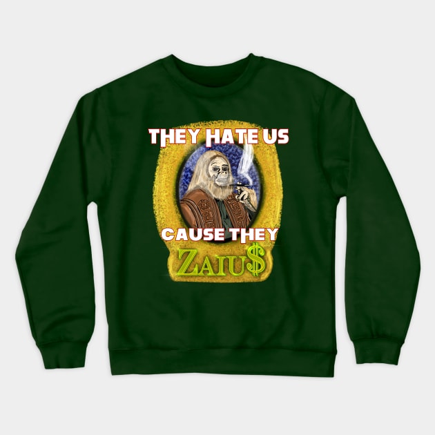They Hate Cause They Zaius Crewneck Sweatshirt by TL Bugg